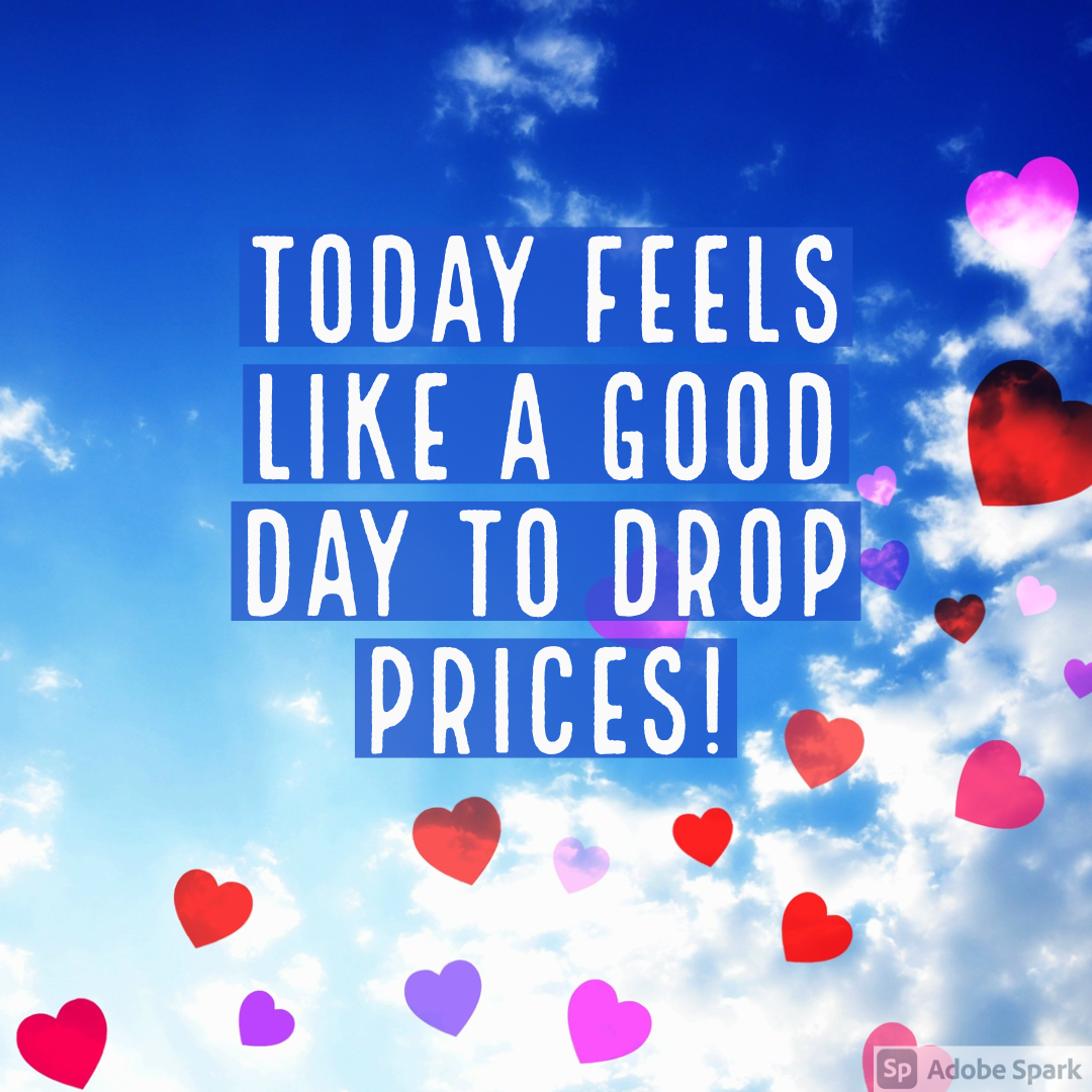 Today feels like a good day to drop prices